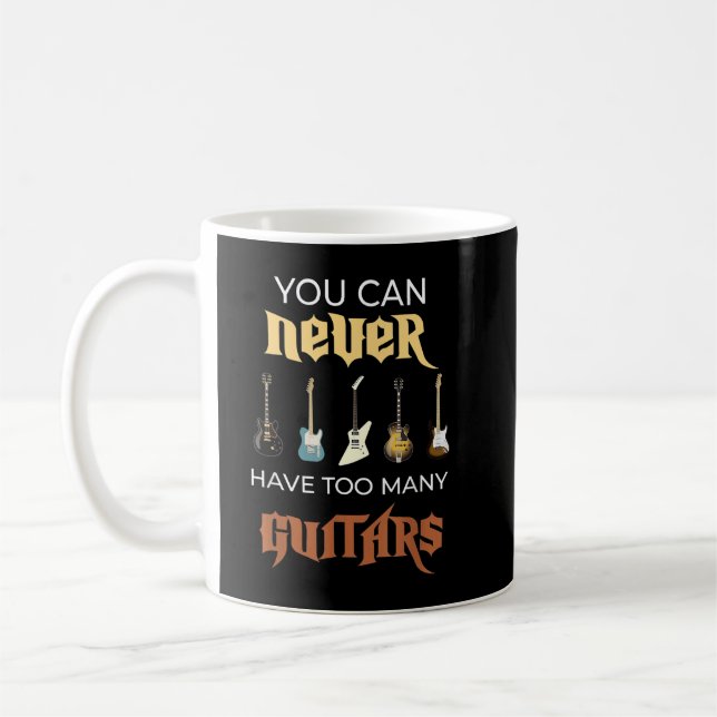 Caneca De Café Você Nunca Pode Ter Muitos Violões Violão Engraçad (Esquerda)