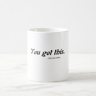 Caneca De Café Você obteve totalmente este