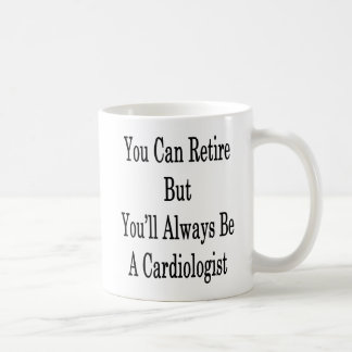 Caneca De Café Você pode aposentar-se mas você será sempre um