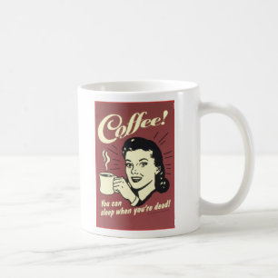 Caneca De Café Você pode dormir quando você está inoperante!