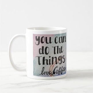 Caneca De Café Você pode fazer as coisas, amor, café