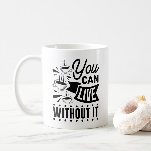 Caneca De Café Você Pode Viver Sem Ele (Com Donut)