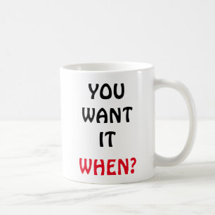 Caneca De Café Você quê-lo. Quando?