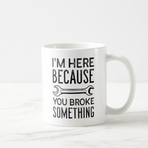Caneca De Café Você Quebrou Algo