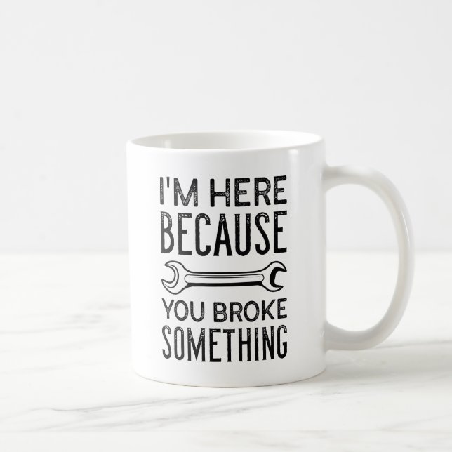 Caneca De Café Você Quebrou Algo (Direita)