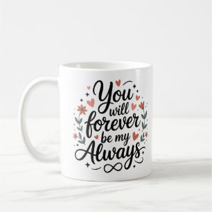 Caneca De Café Você Será Para Sempre Meu Sempre – Citação de Amor