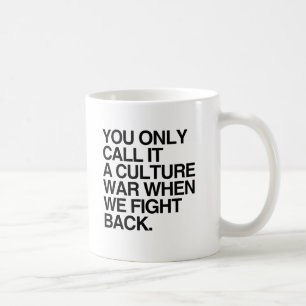 Caneca De Café VOCÊ SÓ CHAMA ISSO DE GUERRA CULTURAL -.png