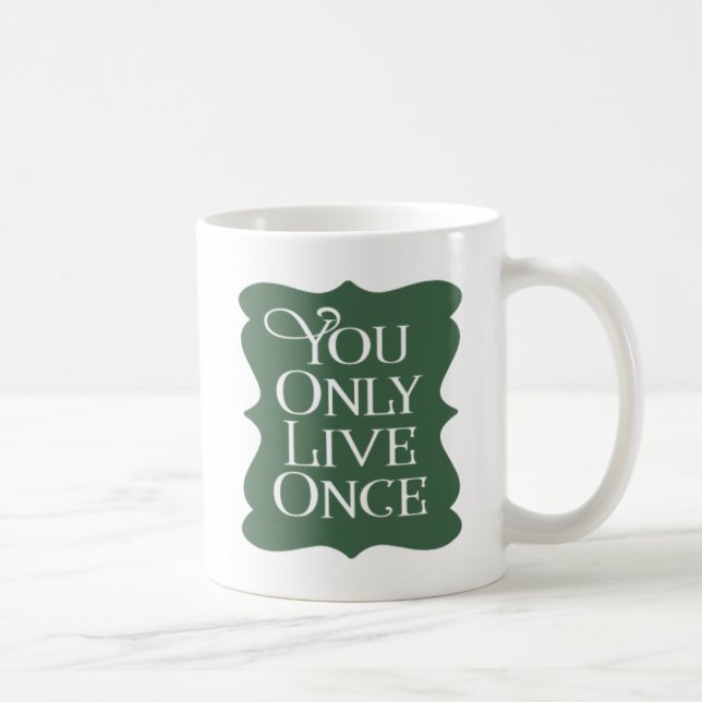 Caneca De Café Você Só Vive Uma Vez. (Direita)