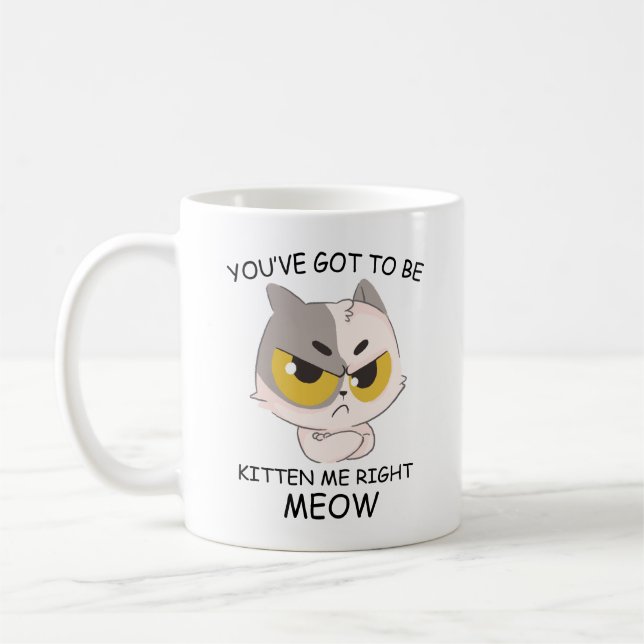 Caneca De Café Você tem que ser Kitten Me Miow (Esquerda)