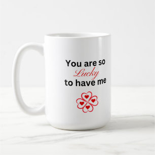 Caneca De Café Você Tem Tanta Sorte De Me Dar Mug