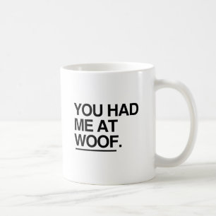 CANECA DE CAFÉ VOCÊ TEVE-ME NO WOOF