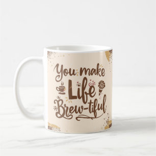 Caneca De Café Você Torna A Vida Lindo O Café De 15 Oz
