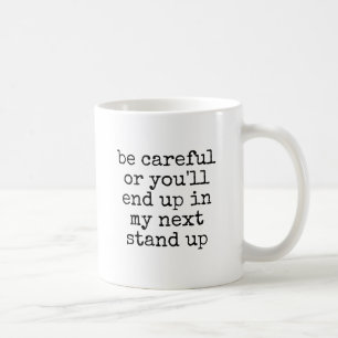 Caneca De Café Você Vai Acabar no Meu Comediante Engraçado de Pé