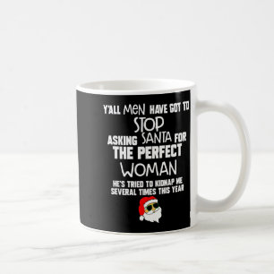 Caneca De Café Vocês homens têm que parar de pedir ao Papai Noel 