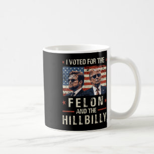 Caneca De Café Votei A Favor Do Felon E Da Tremor Hillbilly 2024