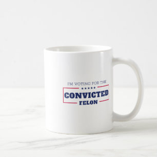 Caneca De Café Voto A Favor Do Condenado Felon Funny Pro Trump