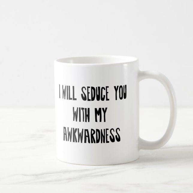 Caneca De Café Vou seduzi-lo com a minha Awkwardness (Direita)