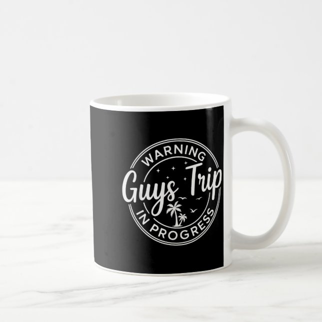 Caneca De Café Warning Guys Trip In Progress Guys Trip Vacation  (Direita)