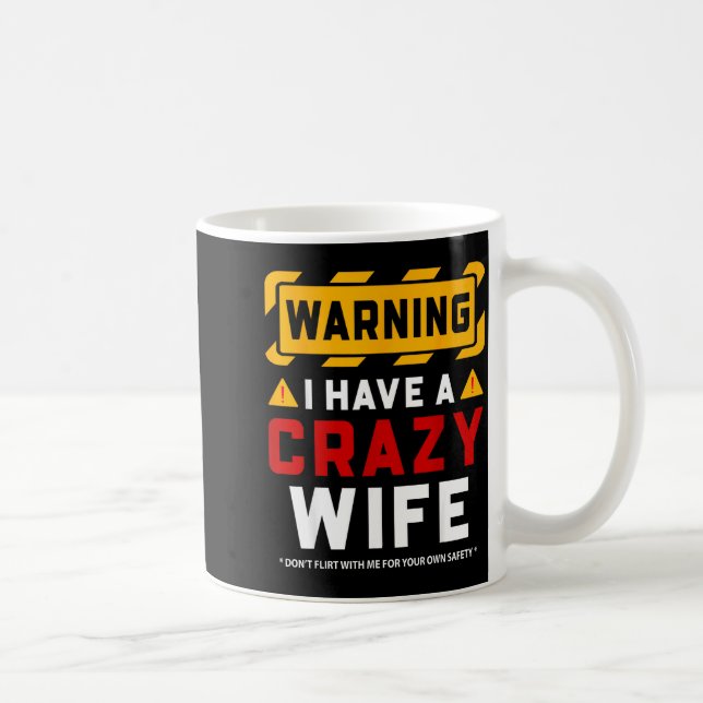 Caneca De Café Warning I Have A Crazy Wife  (Direita)