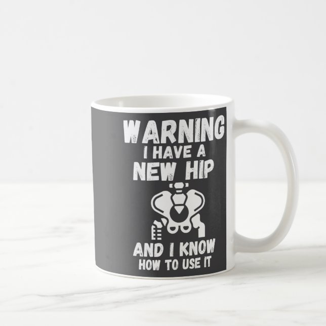 Caneca De Café Warning I Have A New Hip  (Direita)