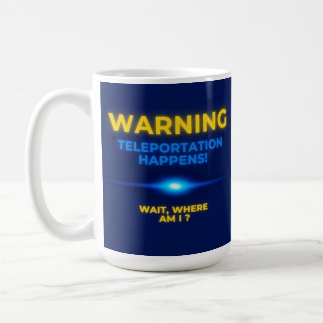 Caneca De Café Warning Teleportation Happens Wait, Where AM I? (Esquerda)