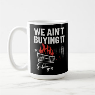 Caneca De Café We Ain’t Buying It Protest Design