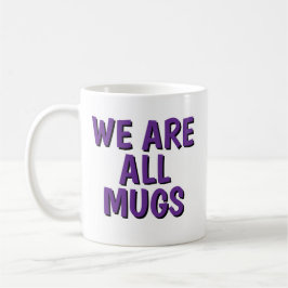 Caneca De Café We Are All Mugs” Mug – Cheeky Ceramic Coffee Cup