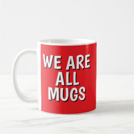 Caneca De Café "We Are All Mugs” Mug – Cheeky Ceramic Cup Red