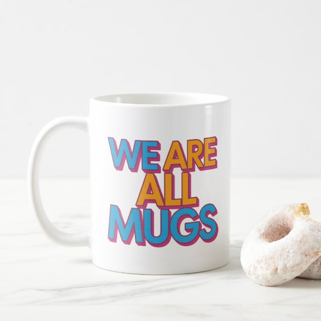 Caneca De Café "We Are All Mugs” Mug – Cheeky Ceramic Mug (Com Donut)
