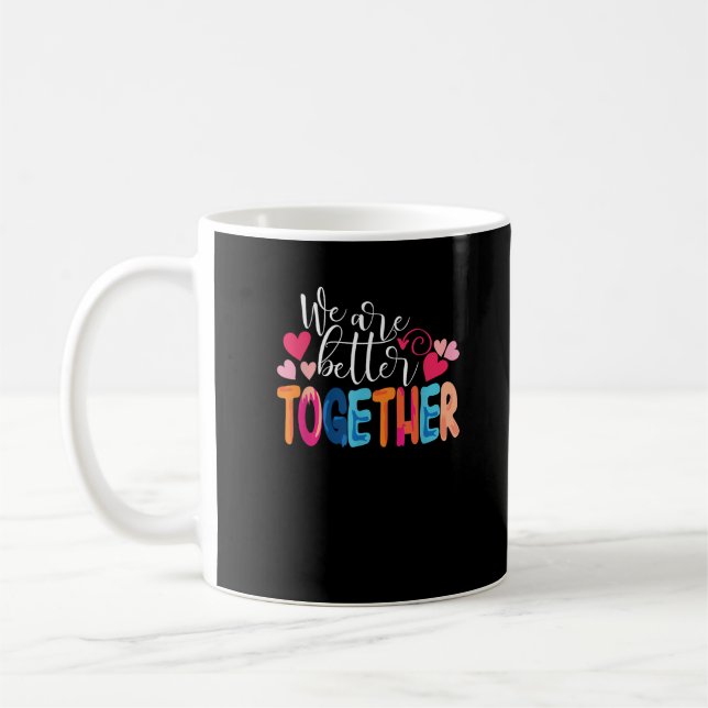 Caneca De Café We Are Better Together Timeless Classic Design  (Esquerda)