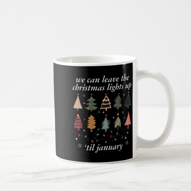 Caneca De Café We Can Leave The Christmas Lights Up Til January U (Direita)