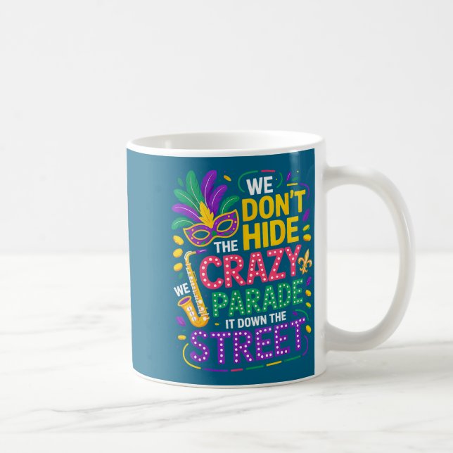 Caneca De Café We Don't Hide Crazy We Parade It Down The Street M (Direita)