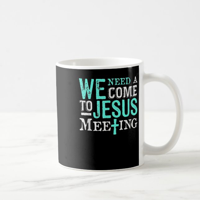 Caneca De Café We Need A Come To Jesus Meeting Christian Gift  (Direita)