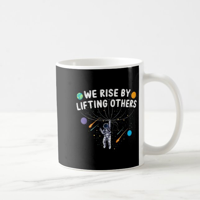 Caneca De Café We Rise By Lifting Others Astronaut Sitive Motivat (Direita)
