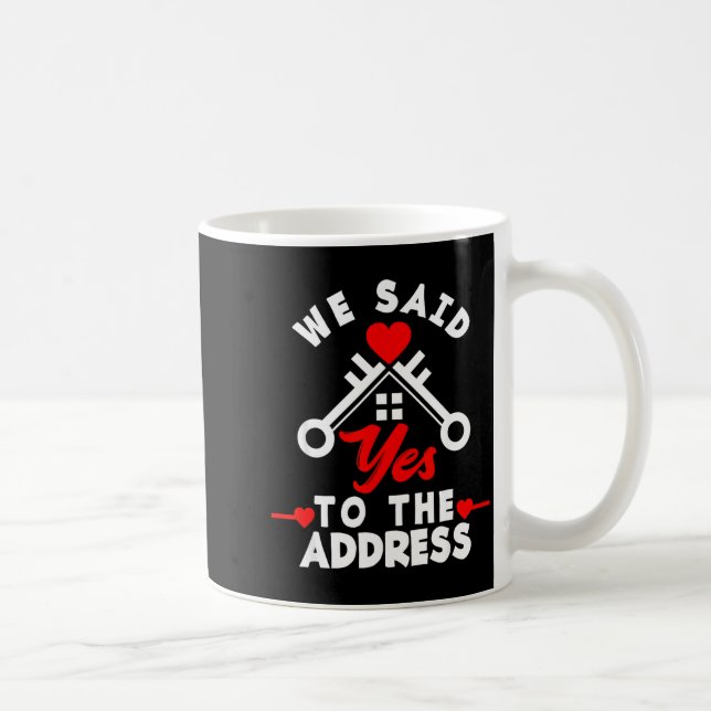 Caneca De Café We Said Yes To The Address New House Funny New Hom (Direita)