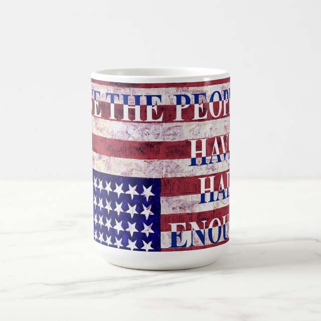 CANECA DE CAFÉ WE THE PEOPLE - HAVE HAD ENOUGH (Centro)