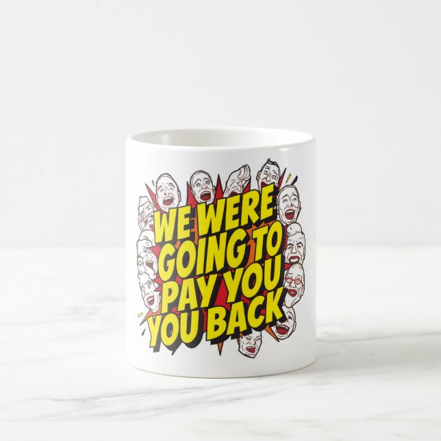 Caneca De Café We Were Going To Pay You Back (Centro)