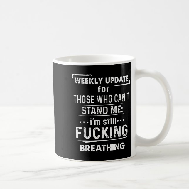 Caneca De Café Weekly Update For Those Who Can't Stand Me  (Direita)