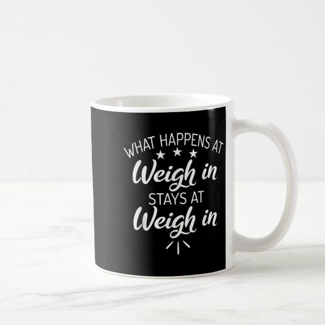 Caneca De Café What Happens At Weigh In Stays At Weigh In Funny S (Direita)