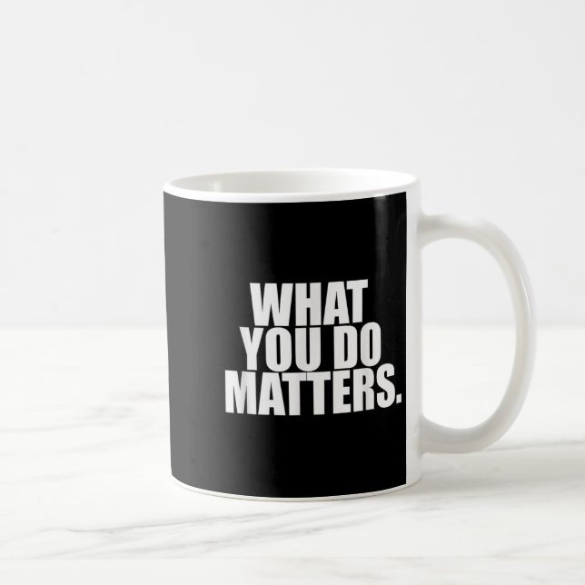 Caneca De Café What You Do S Motivation Life  (Direita)