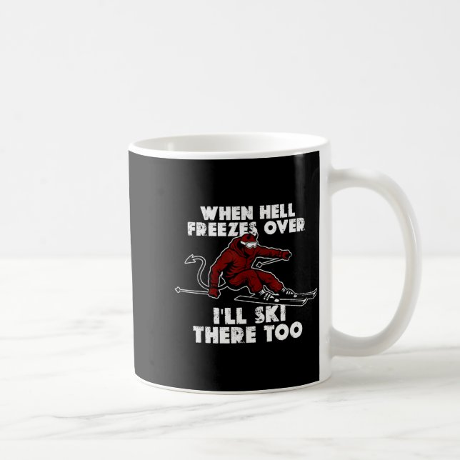 Caneca De Café When hell freezes over i'll ski there too  (Direita)
