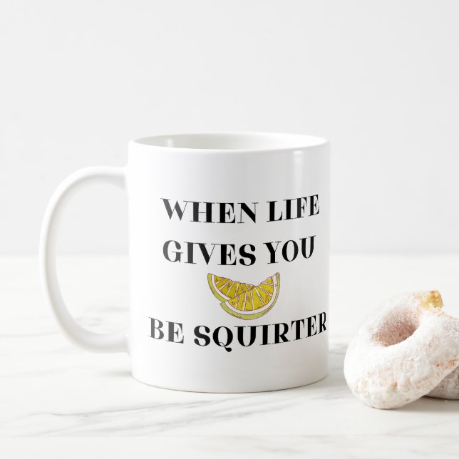 Caneca De Café When Life Gives You Lemons Be A Squirter (Com Donut)