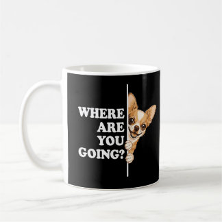 Caneca De Café Where Are You Going Funny Chihuahua