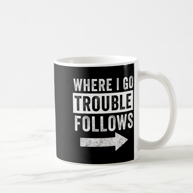 Caneca De Café Where I Go Trouble Follows Funny Matching Couple S (Direita)