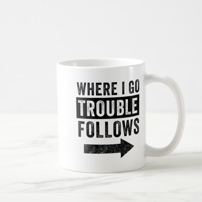 Caneca De Café Where I Go Trouble Follows Funny Matching Couple S (Direita)