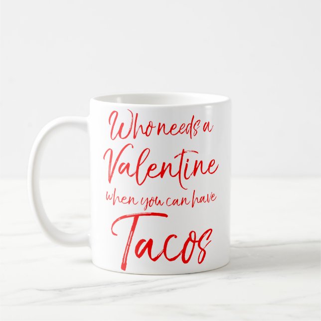 Caneca De Café Who Needs A Valentine When You Can Have Tacos Funn (Esquerda)