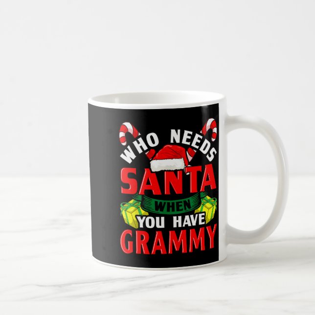 Caneca De Café Who Needs Santa When You Have Grammy Christmas  (Direita)