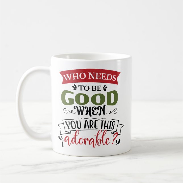 Caneca De Café Who Needs To Be Good Adorable (Esquerda)