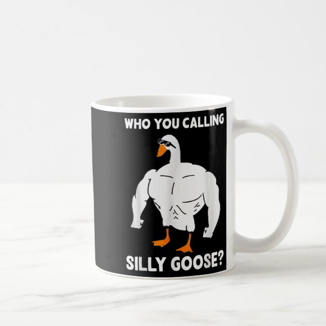 Caneca De Café Who You Calling Silly Goose Funny Gym Meme  (Direita)