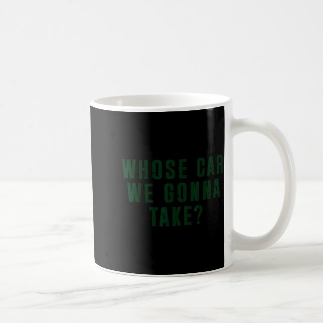 Caneca De Café Whose Car We Gonna Take Meme  (Direita)